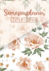 Semsterplaner und Kalender fur das akademische Jahr 2018 - 2019 : Dein Campustimer fur das Winter- und Sommersemester 2018 2019 - Book