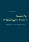 Herrlicher Urlaubsregen Band 4 : Reisen 84 - 102 (2014 - 2019) - Book