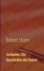 Jordanes : Die Geschichte der Goten: UEbersetzt und eingeleitet von Robert Sturm - Book