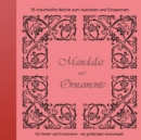 Mandalas und Ornamente : Traumhafte Motive zum Ausmalen und Entspannen - Book