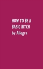 How to Be a Basic Bitch - Book
