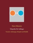 Telepathie fur Anfanger : Versuche, Anleitungen, Beispiele und Modelle - Book