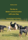 The Key to  Better Communication  with your Dog : Inherited Dog Pack Positions:  A Different Approach to Understanding  the Social Structures of Dogs - eBook