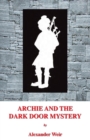 Archie and the Dark Door Mystery : The Dark Door Mystery - Book