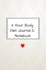 4 Hour Body Diet Journal & Notebook : 4 Months, 120 Lined Journaling & Notepad Pages & Journaling - Track Your Dieting Results - 6x9 Inches Diary, Agenda, Notebook For Women - Book