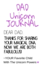 Dad Unicorn Journal : Motivational & Inspirational Notebook Gifts For Dad From Daughter, Son - Cute Child DNA Father Gift Notepad, 6x9 Lined Paper, 120 Pages Ruled Diary - Book