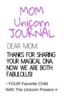 Mom Unicorn Journal : Motivational & Inspirational Notebook Gift For Mom From Daughter, Son, Child - Fabulous DNA Mother Gift Notepad, 6x9 Lined Paper, 120 Pages Ruled Diary - Book