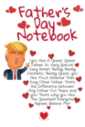 Father's Day Notebook : Great Father's Day Trump Gag Notepad Book - Hilarious Daddy Day Gift Journal To Write In For A Father With Parody Humor, 6" x 9" Inches Paper With Black Lines, 120 Pages Ruled - Book
