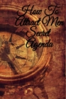 How To Attract Men Secret Agenda : Write Down Your Magnetism, Seduction, Allure, Appeal, Charm, Charisma & Aura Key Lessons - Law Of Attraction Journal, Diary & Notebook, 6x9 Inches, 120 Lines Journal - Book