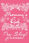 Mommy' s Girl Pre-School Journal : Motivational & Inspirational School Notebook & Diary - Cute Pink Journaling Gift For Girls - 6x9 Lined Paper, 120 Pages Ruled Notepad - Book