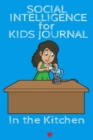 Social Intelligence For Kids Journal In The Kitchen : Happy Relationships Begins With Setting My Social Mind - Cute Daily Mindset & Skill Diary for Girls - Journaling Notes Book for Nice Kids - Lined - Book