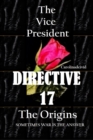 The Vice President Directive 17 The Origins - eBook