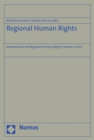 Regional Human Rights : International and Regional Human Rights: Friends or Foe? - eBook