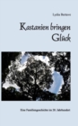 Kastanien bringen Gluck : Eine Familiengeschichte im 20. Jahrhundert - Book