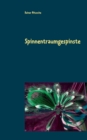 Spinnentraumgespinste : Spinnentraume, Spinnenbegegnungen und Metamorphosen - Book