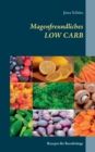 Magenfreundliches LOW CARB : Rezepte fur Berufstatige - Book