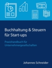 Buchhaltung & Steuern fur Start-ups : Praxishandbuch fur Unternehmergesellschaften - Book