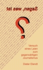 Sagen, was ist? : Versuch eines Laien zum gegenwartigen Journalismus - Book