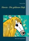 Horsia - Die goldenen Hufe : Teil 1: Die Vorgeschichte - Book
