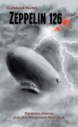 Zeppelin 126 : Kriminalroman aus der Weimarer Republik - Book