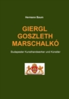 Giergl Goszleth Marschalko : Budapester Kunsthandwerker und Kunstler - Book