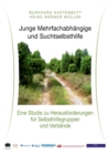 Junge Mehrfachabhangige und Suchtselbsthilfe : Eine Studie zu Herausforderungen fur Selbsthilfegruppen und Verbande - Book