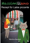 Massimiliano Rezept fur Liebe piccante : Humorvolle deutsch-italienische Liebeskomoedie in Italien mit Witz, Amore und Lebensfreude (Illustrierte Ausgabe) - Book
