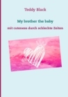 My brother the baby : mit cuteness durch schlechte Zeiten - Book