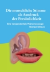 Die menschliche Stimme als Ausdruck der Persoenlichkeit : Eine transzendentale Phanomenologie - Book