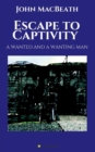 Escape to Captivity A WANTED AND A WANTING MAN - Book