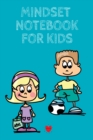 Mindset Notebook For Kids : Success Begins With Setting My Mind - Cute Daily Gratitude Journal for 1st, 2nd, 3rd & 4th Graders - Journaling Activity Notes Book - Lined Pages 6x9, 120 Pages Ruled Diary - Book