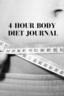 4 Hour Body Diet Journal : Personal Weight Loss Diary To Write In For Women - 6x9 - 120 Lined Journaling Pages - Book