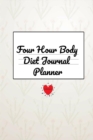 Four Hour Body Diet Journal Planner : Journaling Notebook to Track Foods, Drinks, Weight, Calories, Meal Plans - 120 Lined Pages, 6 x 9 Inches Note Pad Diary For Women Who Want To Lose Weight & Get Fi - Book
