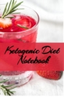 Ketogenic Diet Notebook : Writing Down Your Favorite Keto Recipes, Inspirations, Quotes, Sayings & Notes About Your Secrets Of How To Eat Healthy, Become Fit & Lose Weight With Ketosis - Book