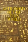 Astronomy Out Of This World : Notebook To Write About Galaxies, Black Holes, Meteors, Constallations, Stars & Space - Diary For Solar Physics & Astro Physics Study Lessons - Paperback Note Book 6 x 9 - Book