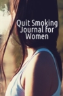 Quit Smoking Journal For Women : Journal To Write In For A Woman Who Wants To Recover From Smoke & Cigarettes - Smoke-Free Diary, Planner, Habit Tracker - 120 Lined Journaling Pages, 6x9 Inches - Book