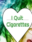 I Quit Cigarettes : Stop Cigarettes Gratitude Coloring Journal, Habit Log Book, Prompt Planner, Personal Story Diary & Journaling Pages To Write & Draw - Book