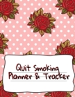Quit Smoking Planner & Tracker : Prompt Planner For Tasks & Goals And Success Tracker For Recovery, Stress Reduction, Relaxation & Lifestyle Without Lung & Respiratory Diseases - Book