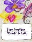 Stop Smoking Planner & Log : Planner With Prompts For Daily & Monthly Tasks & Goal Setting, Habit Tracker For Measuring Happiness & Success Of Smoke-Free Living Without Willpower & Sacrifice - Book