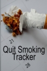 Quit Smoking Tracker : Smoke Free Log Book With Daily, Monthly & Yearly Habit Tracker For Measuring Progress Of Living A Better & Healhier Life Without Sacrifing A Free & Happy Lifestyle - Book