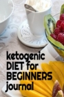 Ketogenic Diet For Beginners Journal : Journaling About Your Favorite Keto Recipes, Inspirations, Quotes, Sayings & Notes To Write In Your Diary About Your Secrets Of How To Eat Healthy, Become Fit & - Book
