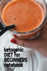 Ketogenic Diet For Beginners Notebook : Keto Recipes, Inspirations, Quotes, Sayings Notebook To Write In Your Notes About Your Ketogenic Dieting Secrets - Jot Down Tips Of How To Eat Healthy, Become F - Book