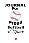 Journal For Proud Softball Mom : Beautiful Dad Son Daughter Book to Mother - Notebook To Write Sports Activity, To Do Lists, Priorities, Notes, Goals, Achievements, Progress - Fun Birthday Gift, Journ - Book