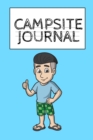 Campsite Journal : Camping Journal & RV Travel Logbook - Camper & Caravan Travel Journey - Road Trip Journaling & Planning - Glamping, Memory Keepsake Diary For Proud Campers & RVer s - Book