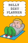 Belly Diet Planner : Weigh Loss Log Tracker & Success Story Pages To Track Your Progress & Write In Your Notes About Your Dieting Secrets To Eat Healthy, Become Fit & Lose Weight Without Procrastinati - Book