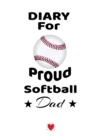 Diary For Proud Softball Dad : Beautiful Mother Son Daughter Book to Father - Notebook To Write Sports Activity To Do Lists, Priorities, Notes, Goals, Achievements, Progress - Funny Birthday Gift, Jou - Book