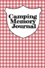 Camping Memory Journal : Trip Planner, Memory Diary Book, Expense Tracker & Blank Cookbook To Write In Your Favorite Campfire Recipes - Planning, Tracking, Journaling & Cooking With A Travel Trailer, - Book