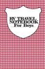 RV Travel Notebook For Boys : Vacation Camping Notepad & Trip Planner With Notes Pages For RVers Who Love Campsite Adventures - 6x9 Inches, 120 Pages, Glossy Cover - Book