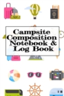 Campsite Composition Notebook & Log Book : Camping Notepad, Personal Expense Tracker, Fishing Log, Scuba Diving Logbook, Gas Mileage Log Pad - Camper & Caravan Travel Journey & Road Trip Writing & Tra - Book