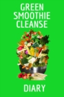 Green Smoothie Cleanse Diary : Journaling About Your Favorite Fruit & Vegetable Smoothies, Daily Inspirations, Gratitude, Quotes, Sayings, Meal Plans - Personal Notepad To Write About Your Secrets Of - Book